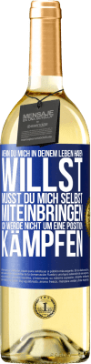 29,95 € Kostenloser Versand | Weißwein WHITE Ausgabe Wenn du mich in deinem Leben haben willst, musst du mich selbst miteinbringen. Ich werde nicht um eine Position kämpfen Blaue Markierung. Anpassbares Etikett Junger Wein Ernte 2025 Verdejo