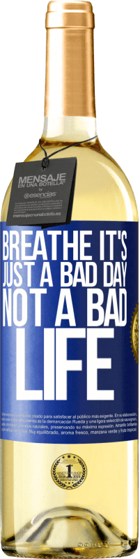 29,95 € Free Shipping | White Wine WHITE Edition Breathe, it's just a bad day, not a bad life Blue Label. Customizable label Young wine Harvest 2024 Verdejo