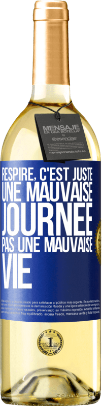 29,95 € Envoi gratuit | Vin blanc Édition WHITE Respire, c'est juste une mauvaise journée, pas une mauvaise vie Étiquette Bleue. Étiquette personnalisable Vin jeune Récolte 2024 Verdejo