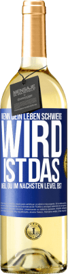 29,95 € Kostenloser Versand | Weißwein WHITE Ausgabe Wenn dein Leben schwierig wird, ist das, weil du im nächsten Level bist Blaue Markierung. Anpassbares Etikett Junger Wein Ernte 2025 Verdejo