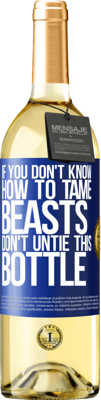 29,95 € Free Shipping | White Wine WHITE Edition If you don't know how to tame beasts don't untie this bottle Blue Label. Customizable label Young wine Harvest 2023 Verdejo