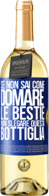 29,95 € Spedizione Gratuita | Vino bianco Edizione WHITE Se non sai come domare le bestie non slegare questa bottiglia Etichetta Blu. Etichetta personalizzabile Vino giovane Raccogliere 2023 Verdejo