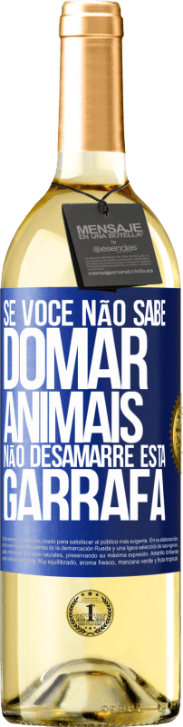 29,95 € Envio grátis | Vinho branco Edição WHITE Se você não sabe domar animais, não desamarre esta garrafa Etiqueta Azul. Etiqueta personalizável Vinho jovem Colheita 2024 Verdejo