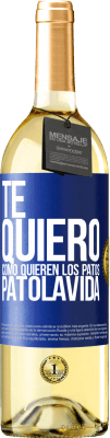 29,95 € 免费送货 | 白葡萄酒 WHITE版 TE QUIERO, como quieren los patos. PATOLAVIDA 蓝色标签. 可自定义的标签 青年酒 收成 2023 Verdejo