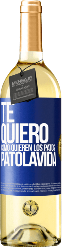 29,95 € Envío gratis | Vino Blanco Edición WHITE TE QUIERO, como quieren los patos. PATOLAVIDA Etiqueta Azul. Etiqueta personalizable Vino joven Cosecha 2024 Verdejo