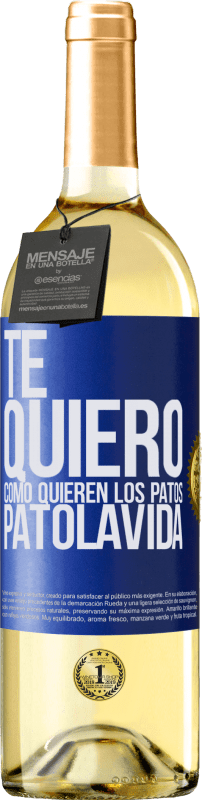 29,95 € Kostenloser Versand | Weißwein WHITE Ausgabe TE QUIERO, como quieren los patos. PATOLAVIDA Blaue Markierung. Anpassbares Etikett Junger Wein Ernte 2023 Verdejo
