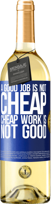 29,95 € Free Shipping | White Wine WHITE Edition A good job is not cheap. Cheap work is not good Blue Label. Customizable label Young wine Harvest 2023 Verdejo