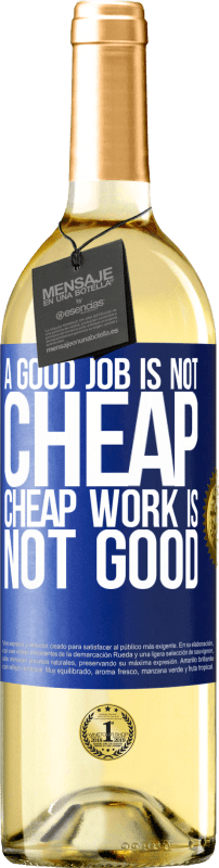 29,95 € Free Shipping | White Wine WHITE Edition A good job is not cheap. Cheap work is not good Blue Label. Customizable label Young wine Harvest 2024 Verdejo