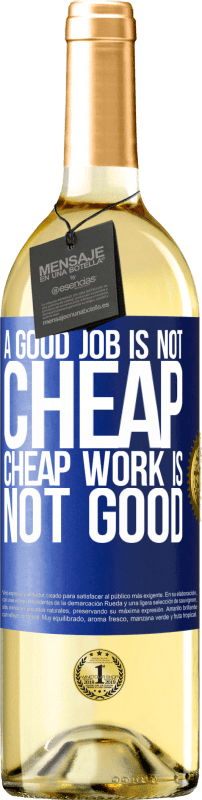 29,95 € Free Shipping | White Wine WHITE Edition A good job is not cheap. Cheap work is not good Blue Label. Customizable label Young wine Harvest 2025 Verdejo