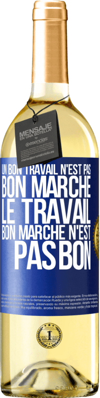 29,95 € Envoi gratuit | Vin blanc Édition WHITE Un bon travail n'est pas bon marché. Le travail bon marché n'est pas bon Étiquette Bleue. Étiquette personnalisable Vin jeune Récolte 2024 Verdejo