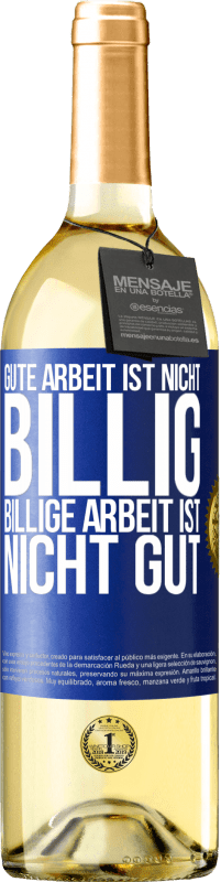 29,95 € Kostenloser Versand | Weißwein WHITE Ausgabe Gute Arbeit ist nicht billig. Billige Arbeit ist nicht gut Blaue Markierung. Anpassbares Etikett Junger Wein Ernte 2024 Verdejo