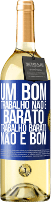 29,95 € Envio grátis | Vinho branco Edição WHITE Um bom trabalho não é barato. Trabalho barato não é bom Etiqueta Azul. Etiqueta personalizável Vinho jovem Colheita 2024 Verdejo