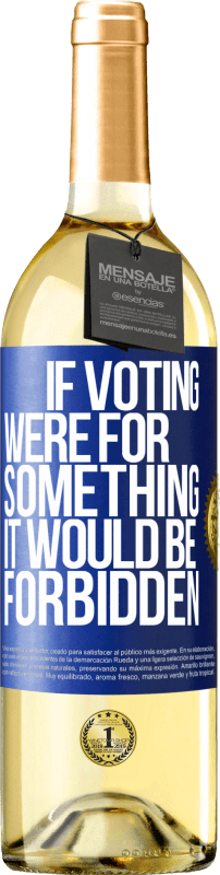 29,95 € Бесплатная доставка | Белое вино Издание WHITE Если бы голосование было за что-то, это было бы запрещено Синяя метка. Настраиваемая этикетка Молодое вино Урожай 2023 Verdejo