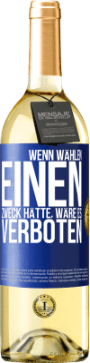 29,95 € Kostenloser Versand | Weißwein WHITE Ausgabe Wenn Wählen einen Zweck hätte, wäre es verboten Blaue Markierung. Anpassbares Etikett Junger Wein Ernte 2023 Verdejo