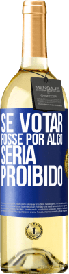 29,95 € Envio grátis | Vinho branco Edição WHITE Se votar fosse por algo, seria proibido Etiqueta Azul. Etiqueta personalizável Vinho jovem Colheita 2023 Verdejo