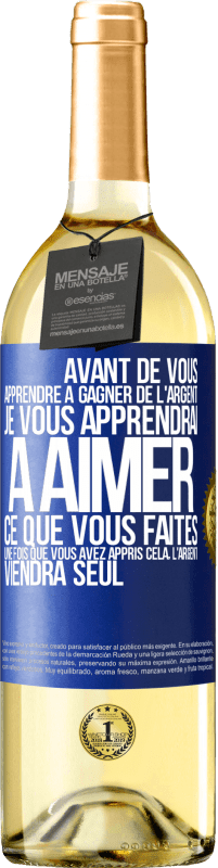 29,95 € Envoi gratuit | Vin blanc Édition WHITE Avant de vous apprendre à gagner de l'argent, je vous apprendrai à aimer ce que vous faites. Une fois que vous avez appris cela, Étiquette Bleue. Étiquette personnalisable Vin jeune Récolte 2024 Verdejo