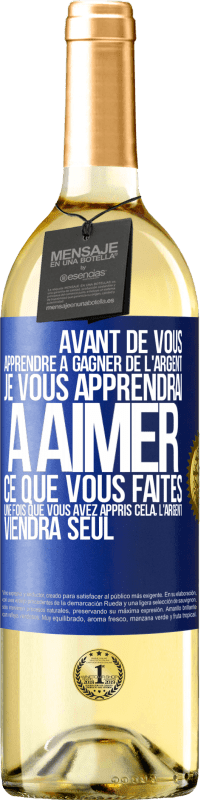29,95 € Envoi gratuit | Vin blanc Édition WHITE Avant de vous apprendre à gagner de l'argent, je vous apprendrai à aimer ce que vous faites. Une fois que vous avez appris cela, Étiquette Bleue. Étiquette personnalisable Vin jeune Récolte 2025 Verdejo