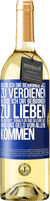 29,95 € Kostenloser Versand | Weißwein WHITE Ausgabe Bevor ich dir beibringe Geld zu verdienen, werde ich dir beibringen zu lieben was du tust. Sobald du das gelernt hast, wird das Blaue Markierung. Anpassbares Etikett Junger Wein Ernte 2025 Verdejo