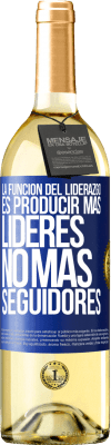 29,95 € Envío gratis | Vino Blanco Edición WHITE La función del liderazgo es producir más líderes, no más seguidores Etiqueta Azul. Etiqueta personalizable Vino joven Cosecha 2025 Verdejo