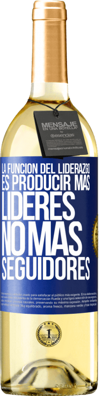 29,95 € Envío gratis | Vino Blanco Edición WHITE La función del liderazgo es producir más líderes, no más seguidores Etiqueta Azul. Etiqueta personalizable Vino joven Cosecha 2024 Verdejo