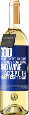 29,95 € Free Shipping | White Wine WHITE Edition God, give me coffee to change the things I can change, and he came to accept the things I can't change Blue Label. Customizable label Young wine Harvest 2024 Verdejo