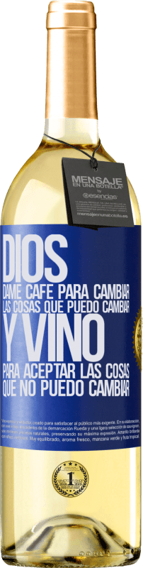 29,95 € Envío gratis | Vino Blanco Edición WHITE Dios, dame café para cambiar las cosas que puedo cambiar, y vino para aceptar las cosas que no puedo cambiar Etiqueta Azul. Etiqueta personalizable Vino joven Cosecha 2024 Verdejo