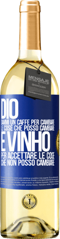 29,95 € Spedizione Gratuita | Vino bianco Edizione WHITE Dio, dammi il caffè per cambiare le cose che posso cambiare, ed è arrivato ad accettare le cose che non posso cambiare Etichetta Blu. Etichetta personalizzabile Vino giovane Raccogliere 2024 Verdejo