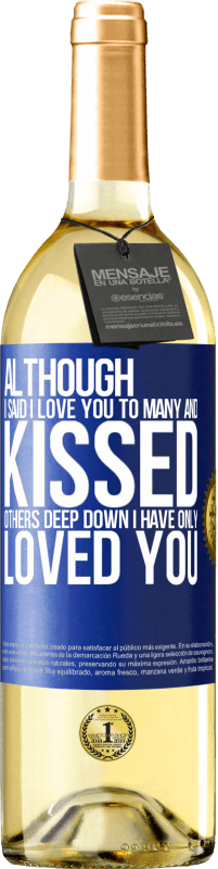 29,95 € Free Shipping | White Wine WHITE Edition Although I said I love you to many and kissed others, deep down I have only loved you Blue Label. Customizable label Young wine Harvest 2023 Verdejo