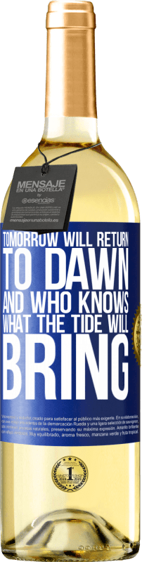 29,95 € Бесплатная доставка | Белое вино Издание WHITE Завтра вернется на рассвет, и кто знает, что принесет прилив Синяя метка. Настраиваемая этикетка Молодое вино Урожай 2023 Verdejo
