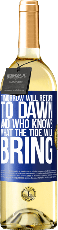 29,95 € Free Shipping | White Wine WHITE Edition Tomorrow will return to dawn and who knows what the tide will bring Blue Label. Customizable label Young wine Harvest 2024 Verdejo