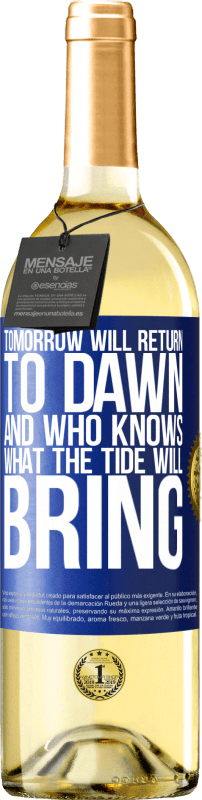 29,95 € Free Shipping | White Wine WHITE Edition Tomorrow will return to dawn and who knows what the tide will bring Blue Label. Customizable label Young wine Harvest 2025 Verdejo
