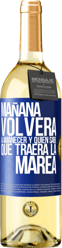 29,95 € Envío gratis | Vino Blanco Edición WHITE Mañana volverá a amanecer y quién sabe qué traerá la marea Etiqueta Azul. Etiqueta personalizable Vino joven Cosecha 2024 Verdejo