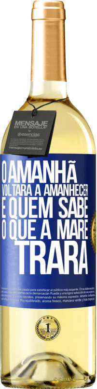 29,95 € Envio grátis | Vinho branco Edição WHITE O amanhã voltará a amanhecer e quem sabe o que a maré trará Etiqueta Azul. Etiqueta personalizável Vinho jovem Colheita 2024 Verdejo