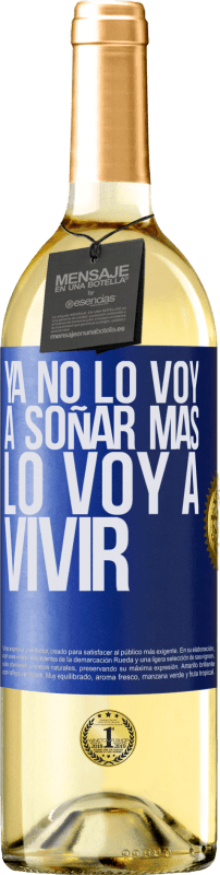 29,95 € Envío gratis | Vino Blanco Edición WHITE Ya no lo voy a soñar más. Lo voy a vivir Etiqueta Azul. Etiqueta personalizable Vino joven Cosecha 2023 Verdejo