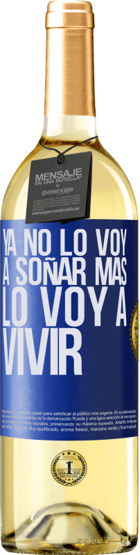 29,95 € Envío gratis | Vino Blanco Edición WHITE Ya no lo voy a soñar más. Lo voy a vivir Etiqueta Azul. Etiqueta personalizable Vino joven Cosecha 2024 Verdejo