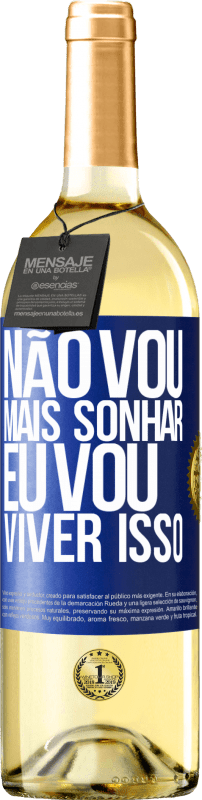 29,95 € Envio grátis | Vinho branco Edição WHITE Não vou mais sonhar. Eu vou viver isso Etiqueta Azul. Etiqueta personalizável Vinho jovem Colheita 2024 Verdejo