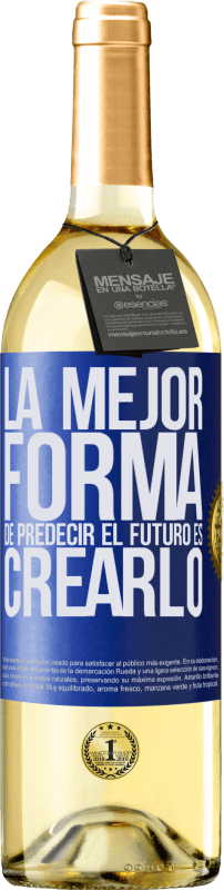 29,95 € Envío gratis | Vino Blanco Edición WHITE La mejor forma de predecir el futuro es creándolo Etiqueta Azul. Etiqueta personalizable Vino joven Cosecha 2023 Verdejo