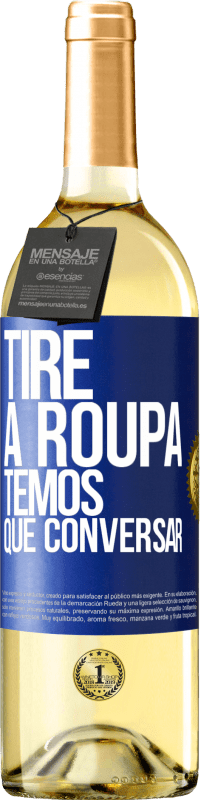 29,95 € Envio grátis | Vinho branco Edição WHITE Tire a roupa, temos que conversar Etiqueta Azul. Etiqueta personalizável Vinho jovem Colheita 2024 Verdejo