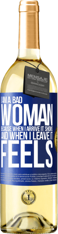 29,95 € Free Shipping | White Wine WHITE Edition I am a bad woman, because when I arrive it shows, and when I leave it feels Blue Label. Customizable label Young wine Harvest 2024 Verdejo