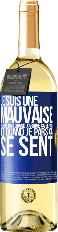 29,95 € Envoi gratuit | Vin blanc Édition WHITE Je suis une mauvaise femme car quand j'arrive ça se voit et quand je pars ça se sent Étiquette Bleue. Étiquette personnalisable Vin jeune Récolte 2024 Verdejo