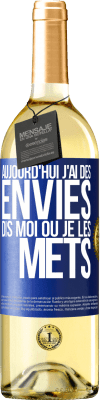 29,95 € Envoi gratuit | Vin blanc Édition WHITE Aujourd'hui j'ai des envies. Dis moi où je les mets Étiquette Bleue. Étiquette personnalisable Vin jeune Récolte 2024 Verdejo