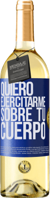 29,95 € Envío gratis | Vino Blanco Edición WHITE Quiero ejercitarme sobre tu cuerpo Etiqueta Azul. Etiqueta personalizable Vino joven Cosecha 2024 Verdejo