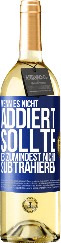 29,95 € Kostenloser Versand | Weißwein WHITE Ausgabe Wenn es nicht addiert, sollte es zumindest nicht subtrahieren Blaue Markierung. Anpassbares Etikett Junger Wein Ernte 2024 Verdejo