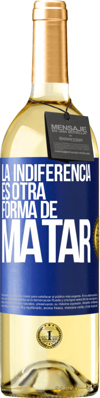 29,95 € Envío gratis | Vino Blanco Edición WHITE La indiferencia es otra forma de matar Etiqueta Azul. Etiqueta personalizable Vino joven Cosecha 2023 Verdejo