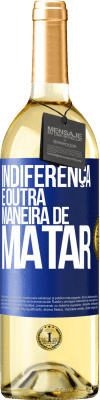 29,95 € Envio grátis | Vinho branco Edição WHITE Indiferença é outra maneira de matar Etiqueta Azul. Etiqueta personalizável Vinho jovem Colheita 2025 Verdejo