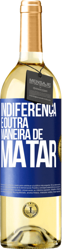 29,95 € Envio grátis | Vinho branco Edição WHITE Indiferença é outra maneira de matar Etiqueta Azul. Etiqueta personalizável Vinho jovem Colheita 2024 Verdejo