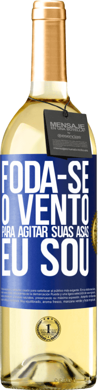 29,95 € Envio grátis | Vinho branco Edição WHITE Foda-se o vento, para agitar suas asas, eu sou Etiqueta Azul. Etiqueta personalizável Vinho jovem Colheita 2024 Verdejo