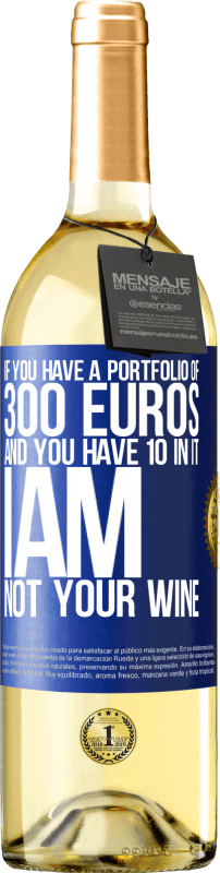 29,95 € 免费送货 | 白葡萄酒 WHITE版 如果您有300欧元的投资组合，但其中有10个，我不是您的酒 蓝色标签. 可自定义的标签 青年酒 收成 2023 Verdejo