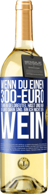 29,95 € Kostenloser Versand | Weißwein WHITE Ausgabe Wenn du einen 300-Euro teuren Geldbeutel hast und nur 10 Euro darin sind, bin ich nicht dein Wein Blaue Markierung. Anpassbares Etikett Junger Wein Ernte 2024 Verdejo