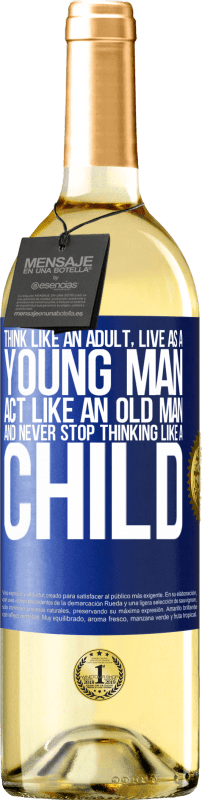 29,95 € Free Shipping | White Wine WHITE Edition Think like an adult, live as a young man, act like an old man and never stop thinking like a child Blue Label. Customizable label Young wine Harvest 2023 Verdejo